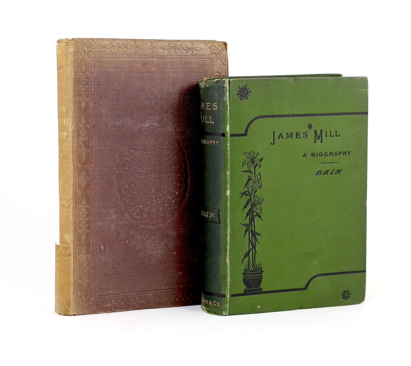 Mill, James - Elements of Political Economy. 3rd edition, revised and corrected. (?) later 19th cent. blind-decorated and gilt lettered cloth. 1826; Bain, Alexander - James Mill: a biography. portrait frontis., half titl